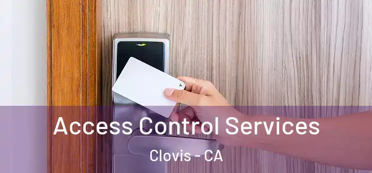 Access Control Services Clovis - CA