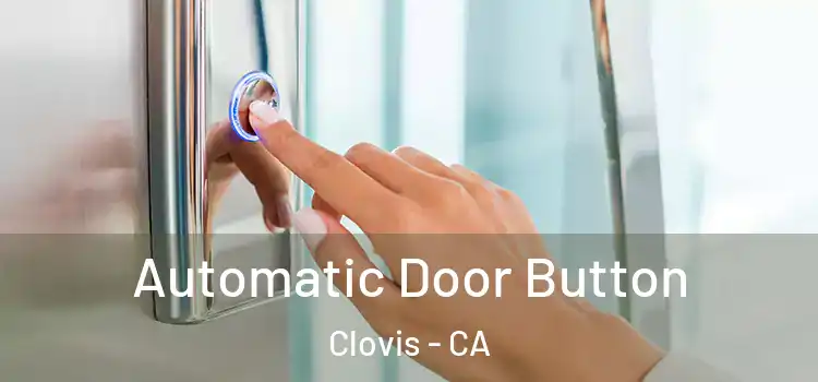 Automatic Door Button Clovis - CA