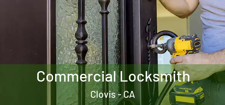 Commercial Locksmith Clovis - CA
