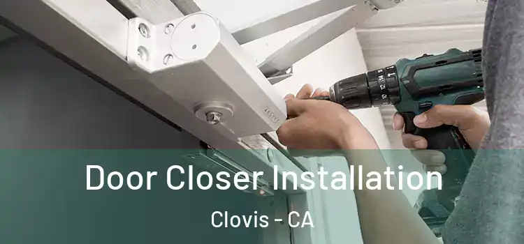 Door Closer Installation Clovis - CA