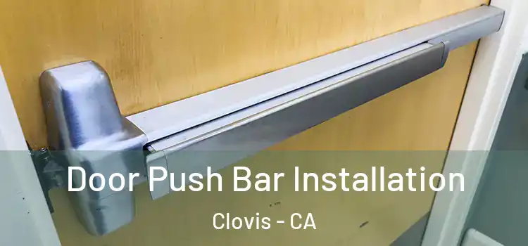  Door Push Bar Installation Clovis - CA