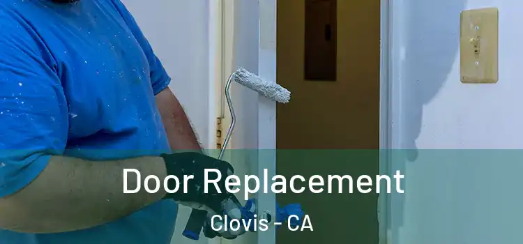 Door Replacement Clovis - CA