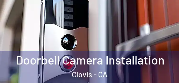  Doorbell Camera Installation Clovis - CA