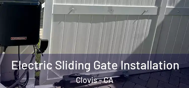 Electric Sliding Gate Installation Clovis - CA