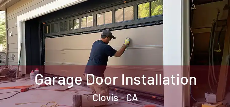  Garage Door Installation Clovis - CA