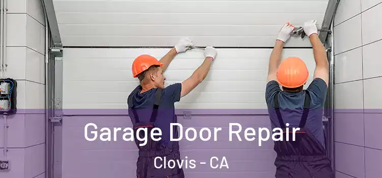  Garage Door Repair Clovis - CA