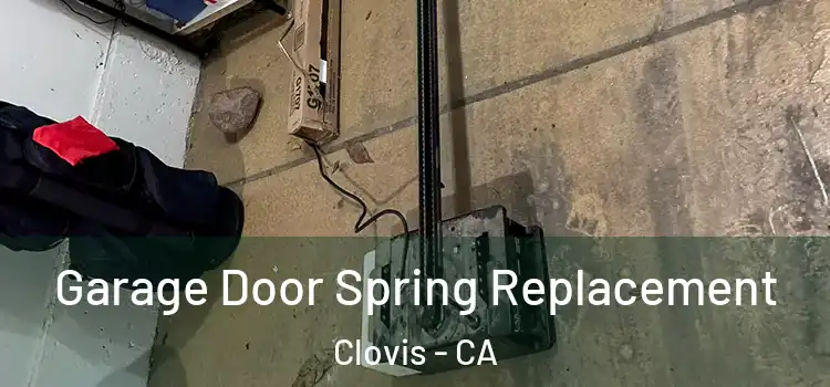  Garage Door Spring Replacement Clovis - CA
