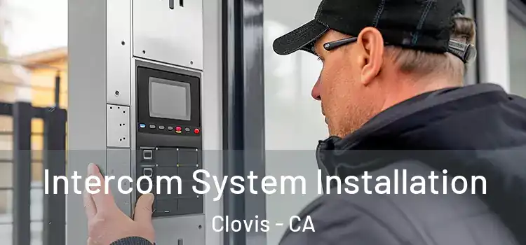 Intercom System Installation Clovis - CA