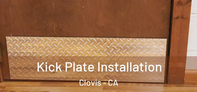 Kick Plate Installation Clovis - CA