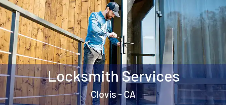 Locksmith Services Clovis - CA