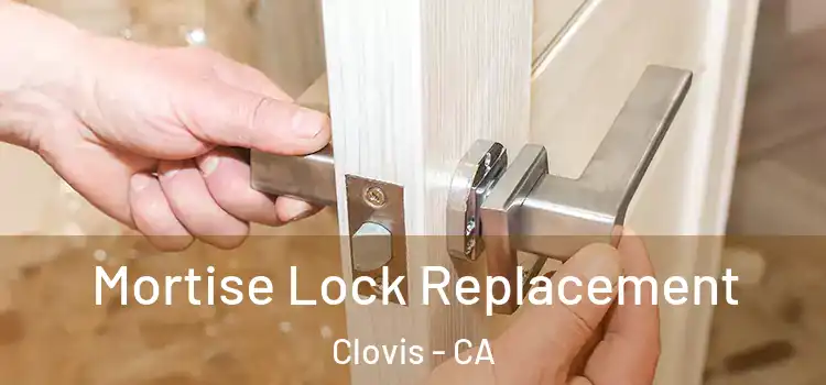  Mortise Lock Replacement Clovis - CA