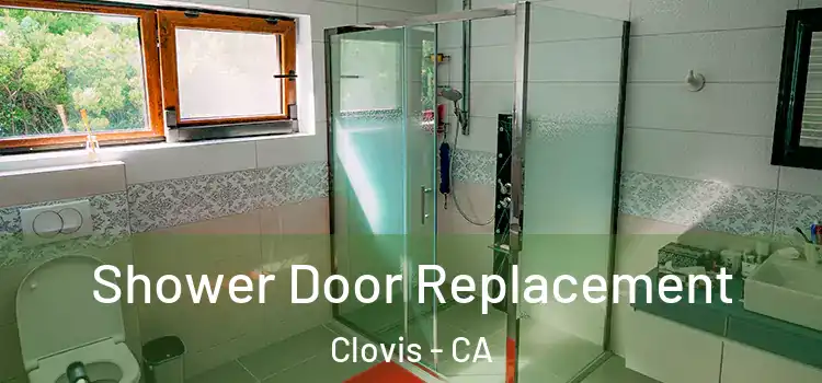  Shower Door Replacement Clovis - CA