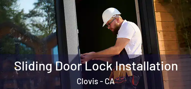 Sliding Door Lock Installation Clovis - CA