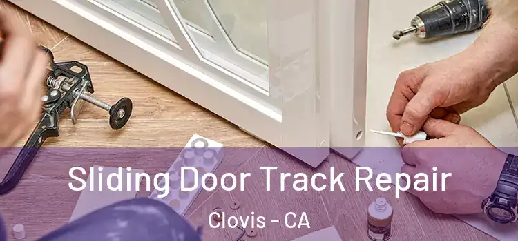  Sliding Door Track Repair Clovis - CA